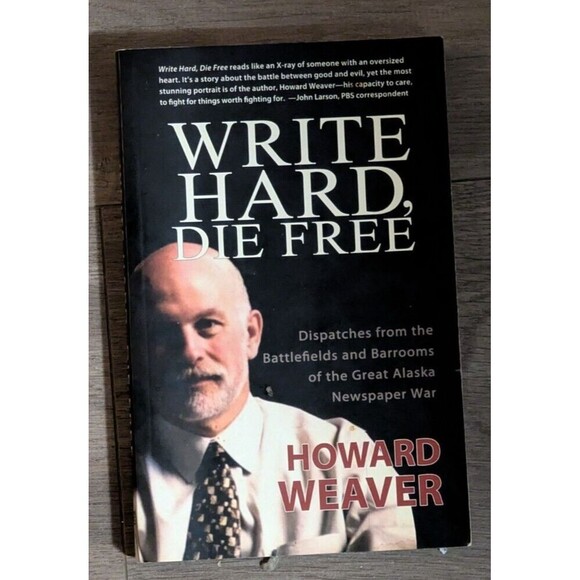 Write Hard, Die Free: Dispatche paperback Howard Weaver epicenter press 2012 - Picture 3 of 3
